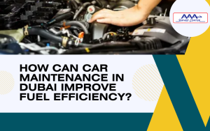 How Can Car Maintenance in Dubai Improve Fuel Efficiency?