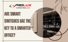 Are Smart Switches UAE the Key to a Smarter Office?