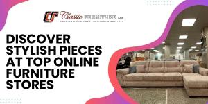 Discover Stylish Pieces at Top Online Furniture Stores