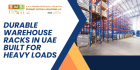 Durable Warehouse Racks in UAE Built for Heavy Loads
