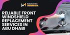 Reliable Front Windshield Replacement Services in Abu Dhabi