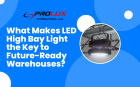 What Makes LED High Bay Light the Key to Future-Ready Warehouses?