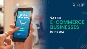 VAT for E-Commerce Businesses UAE: Registration to Compliance