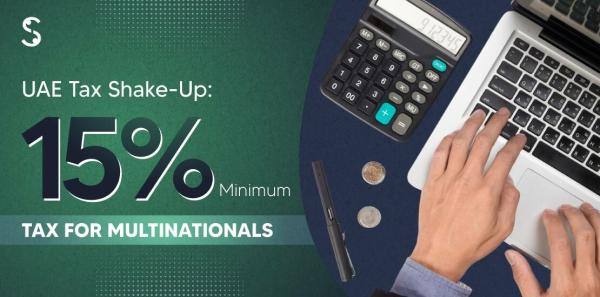 UAE to Impose 15% Tax on Multinational Companies | Complete Guide