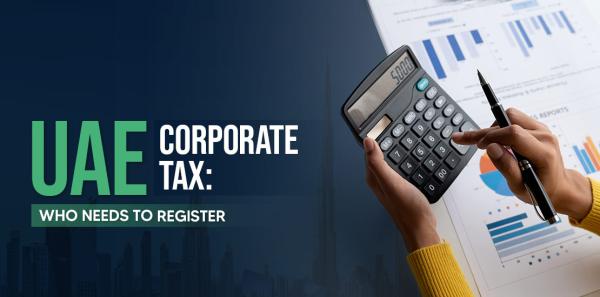 UAE Corporate Tax Registration: Who Must Register