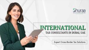 International Tax Consultants in Dubai: Simplify Global Taxation
