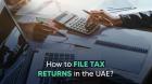 How to File UAE VAT Return: Step-by-Step Guide for Businesses