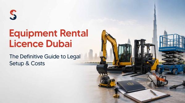 How to Obtain an Equipment Rental License Dubai