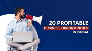 Business Opportunities in Dubai: A Complete Guide for Foreign Investors