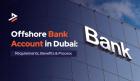 How to Open an offshore company bank account in dubai