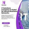 IT Solutions Company in Dubai for Secure Business Networks