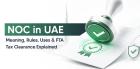 No Objection Certificate (NOC) in Dubai: Requirements, Process & Fees
