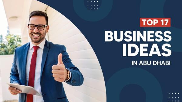 Business Ideas in Abu Dhabi: A Complete Guide for Investors