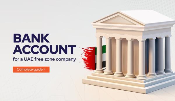 How to Open a UAE Free Zone Company Bank Account