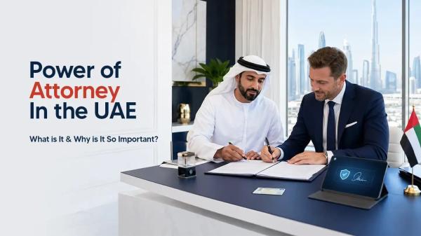 Power of Attorney in Dubai, UAE: A Complete Guide