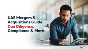A Complete Guide to Mergers and Acquisitions in the UAE
