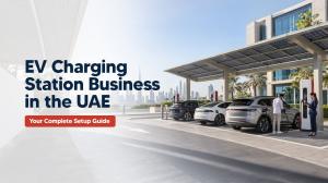 How to Start an EV Charging Station Business in Dubai
